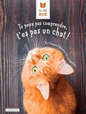 cover image of Tu peux pas comprendre, t'es pas un chat